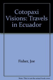 Cotopaxi Visions: Travels in Ecuador
