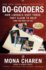 Do-Gooders : How Liberals Hurt Those They Claim to Help (and the Rest ofUs)