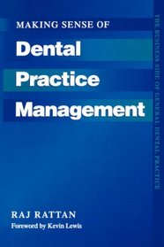 Making Sense of Dental Practice Management (The Business Side of General Dental Practice)