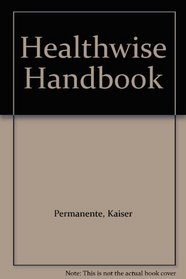 Healthwise Handbook:  A Self-Care Guide for You and Your Family