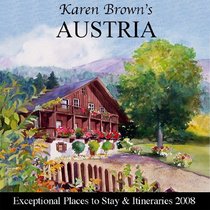 Karen Brown's Austria, Revised Edition: Exceptional Places to Stay & Itineraries 2008 (Karen Brown's Austria Charming Inns & Itineraries)