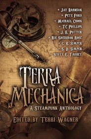 Terra Mechanica: A Steampunk Anthology