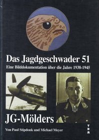 Jagdgeschwader 51 Mlders: Eine Bilddokumentation ber die Jahre 1938-1945