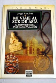 Mi viaje al sur de Asia: La aventura humana de un Marco Polo actual (Saber mas) (Spanish Edition)