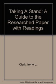 Taking a Stand: A Guide to the Researched Paper With Readings