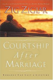 Courtship After Marriage : Romance Can Last a Lifetime