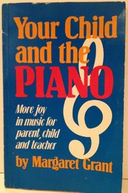 Your Child and the Piano: How to Enrich and Share in Your Child's Musical Experience