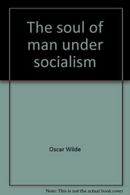 The soul of man under socialism