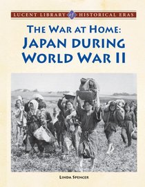 The War at Home: Japan During World War II (Lucent Library of Historical Eras)