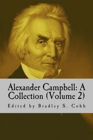 Alexander Campbell: A Collection (Volume 2) (Restoration Movement)