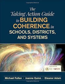 The Taking Action Guide to Building Coherence in Schools, Districts, and Systems