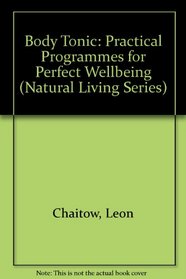 Body Tonic: Practical Programmes for Perfect Wellbeing (Natural living series)