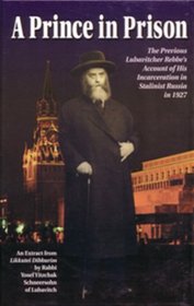 A Prince in Prison: The Previous Lubavitcher Rebbe's Account of His Incarceration in Stalinist Russia in 1927