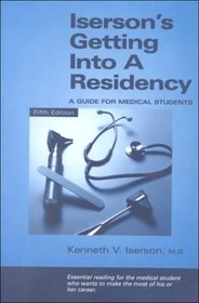 Iserson's Getting into a Residency: A Guide for Medical Students