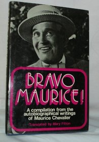 Bravo Maurice!: A compilation from the autobiographical writings of Maurice Chevalier,