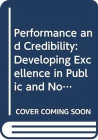 Performance and Credibility: Developing Excellence in Public and Nonprofit Organizations