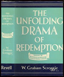 Unfolding Drama of Redemption: The Bible as a Whole, Vol. 3 - Act II and The Epilogue of the Drama, Embracing the Epistles and the Book of Revelation