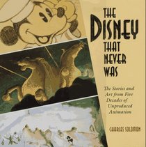 Disney That Never Was: The Stories and Art of Five Decades of Unproduced Animation