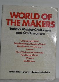 World of the makers: Today's master craftsmen and craftswomen : text and photography