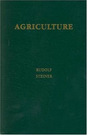 Agriculture: A Course of Lectures Held at Koberwitz, Silesia, June 7 to June 16, 1924