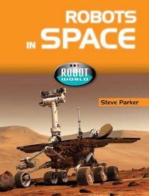 Robots in Space. Steve Parker (RobotWorld)