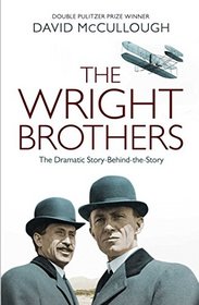 The Wright Brothers: The Dramatic Story-Behind-the-Story