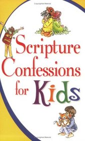 Scriptural Confessions For Kids (The Scripture Confessions Series)