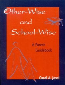 Other-Wise and School-Wise: A Parent Guidebook