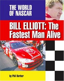 Bill Elliott: The Fastest Man Alive (The World of Nascar)