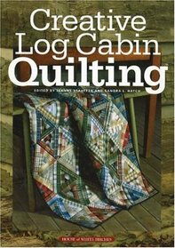Creative Log Cabin Quilting