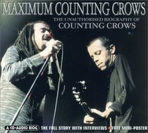 Maximum Counting Crows: The Unauthorised Biography of Counting Crows (Maximum series)