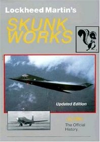 Lockheed Martin's Skunk Works: The Official History