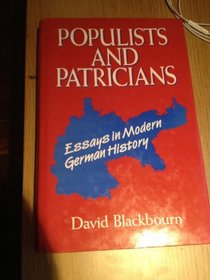 Populists and Patricians: Essays in Modern German History