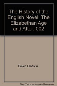 The History of the English Novel Vol. 2 The Elizabethan Age and After