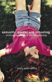 Sexuality, Gender and Schooling: Shifting Agendas in Social Learning