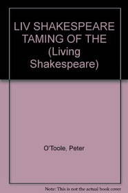 LIV SHAKESPEARE TAMING OF THE (Living Shakespeare)