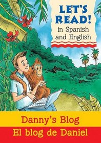Danny's Blog/El blog de Daniel: Spanish/English Edition (Let's Read! Books) (Spanish Edition)