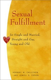 Sexual Fulfillment: For Single and Married, Straight and Gay, Young and Old