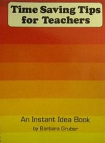Time Saving Tips for Teachers (Instant Idea Books)