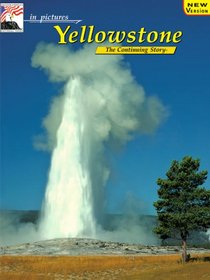 In Pictures Yellowstone: The Continuing Story (In Pictures-- The Continuing Story) (In Pictures-- The Continuing Story)
