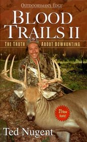 Blood Trails II: The Truth About Bowhunting