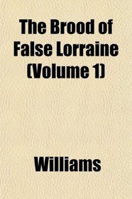 The Brood of False Lorraine (Volume 1)