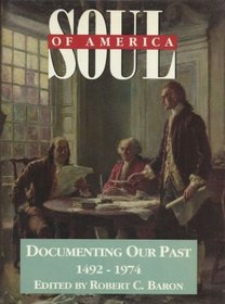Soul of America: Documenting Our Past : 1492-1974 (Fulcrum Series in American History)