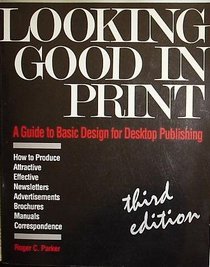 Looking Good in Print: A Guide to Basic Design for Desktop Publishing (The Ventana Press Looking Good Series)
