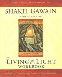 Living in the Light Workbook: Guide to Personal and Planetary Transformation