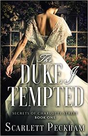 The Duke I Tempted (Secrets of Charlotte Street)