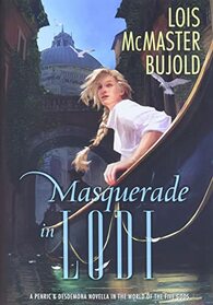 Masquerade in Lodi: A Penric & Desdemona Novella in the World of the Five Gods