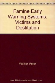Famine Early Warning Systems: Victims and Destitution