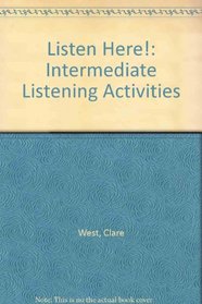 Listen Here!: Intermediate Listening Activities