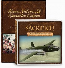 Sacrifice! Heroes, Villains, & Character Lessons from Stories of Americans in Foreign Lands